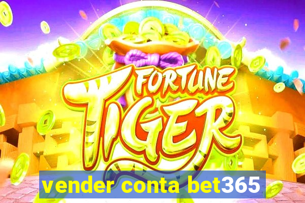 vender conta bet365